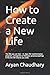 How to Create a New Life-Bl...
