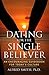 Dating For Believers: An en...