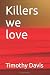 Killers we love