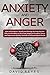 Anxiety and anger: How to R...