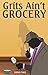 Grits Ain't Grocery