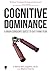 Cognitive Dominance: A Brain Surgeon's Quest to Out-Think Fear