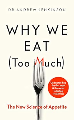 Why We Eat (Too Much): The New Science of Appetite