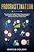 Procrastination: The Ultimate Guide To Beat Procrastination, Overcome Laziness, Change Bad Habits And Increase Your Productivity (Self Discipline Book 4)