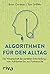 Algorithmen für den Alltag: Die Wissenschaft der perfekten Entscheidung – vom Aufräumen bis zur Partnersuche (German Edition)