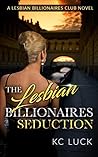 The Lesbian Billionaires Seduction (TLBC 2)