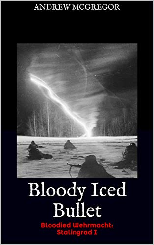 Bloody Iced Bullet (Bloody Stalingrad, #1)