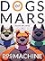 Dogs of Mars: Dog from the Machine