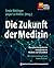 Die Zukunft der Medizin by Erwin Böttinger