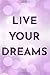 Live Your Dreams Notebook