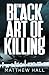 The Black Art of Killing by Matthew   Hall