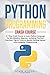 Python Programming: A 7-Day Crash Course to Learn Python Language for the Absolute Beginner, Including Practical Exercises, Tips & Tricks to Quickly Getting Started with Computer Programming