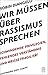 Wir müssen über Rassismus sprechen: Schwindende Privilegien, fehlendes Verständnis und weiße Fragilität