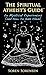 The Spiritual Atheist's Guide to Mystical Experiences and How to Have Them