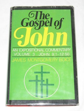 The Gospel of John : An Expositional Commentary Volume 3 John 9:1-12:50