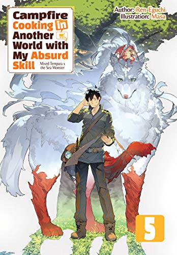 Campfire Cooking in Another World with My Absurd Skill: Volume 5 (Kindle Edition)