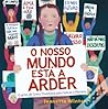 O Nosso Mundo Está a Arder by Jeanette Winter