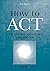 How to ACT