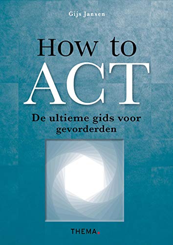 How to ACT (Dutch Edition)