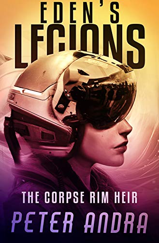 Eden's Legions: Book one:The Corpse Rim Heir (Kindle Edition)