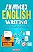 Advanced English Writing: Skills Masterclass for English Language Learners