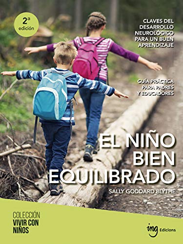 El niño bien equilibrado: Claves del desarrollo neurológico para un buen aprendizaje (Colección Vivir con niños nº 2) (Spanish Edition)