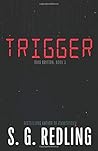 Trigger by S.G. Redling