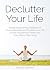 Declutter Your Life: Simple Decluttering Strategies on How to Declutter and Organize your Life to Free Yourself from Worry and Enjoy Stress-Free Living (Decluttering and Organizing Book 2)