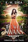 The Wild Swans by K.M. Shea