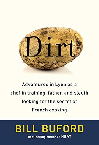 Dirt: Adventures in Lyon as a Chef in Training, Father, and Sleuth Looking for the Secret of French Cooking — cover