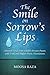 The Smile on Sorrow's Lips: Selected Verses from Ghalib's Persian Poems with Urdu and English Poetic Translations