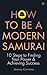 How To Be a Modern Samurai:...