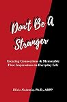 Don't Be A Stranger: Creating Connections & Memorable First Impressions in Everyday Life
