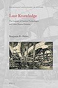 Lost Knowledge: The Concept of Vanished Technologies and Other Human Histories