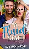 A Fluid State by Rob Browatzke A Fluid State by Rob Browatzke
