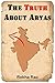 The Truth About Aryas by Rekha Rao