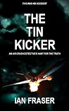 The Tin Kicker: An Air Crash Detective's Hunt for the Truth The Tin Kicker: An Air Crash Detective's Hunt for the Truth