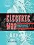 The Electric War: Edison, Tesla, Westinghouse, and the Race to Light the World