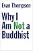 Why I Am Not a Buddhist