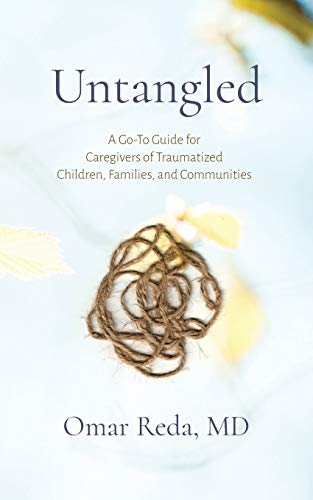Untangled: A Go-To Guide for Caregivers of Traumatized Children, Families, and Communities (Paperback)