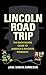 Lincoln Road Trip: The Back-Roads Guide to America's Favorite President