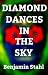 Diamond Dances in the Sky by Benjamin  Stahl