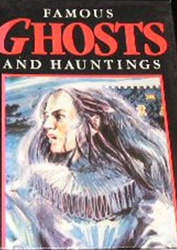 Famous Ghosts and Hauntings