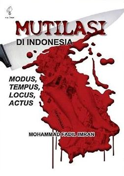 Mutilasi di Indonesia: Modus, Tempus, Locus, Actus (Paperback)