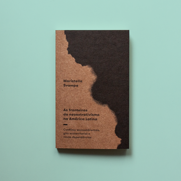 As fronteiras do neoextrativismo na América Latina: conflitos socioambientais, giro ecoterritorial e novas dependências (Paperback)