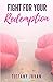 FIGHT FOR YOUR REDEMPTION