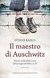 Il maestro di Auschwitz by Otto B. Kraus Il maestro di Auschwitz by Otto B. Kraus
