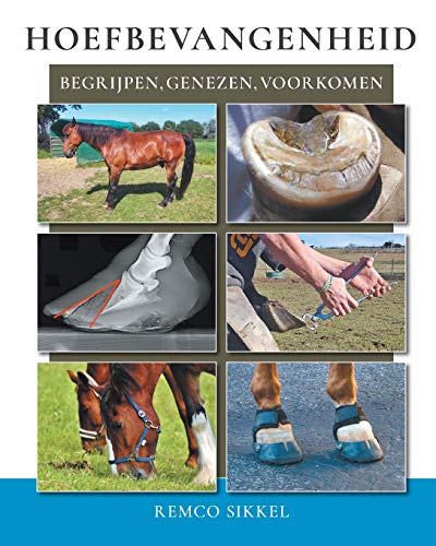 Hoefbevangenheid: begrijpen, genezen, voorkomen (Dutch Edition)