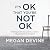 It's Ok That You're Not Ok:...