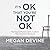 It's Ok That You're Not Ok: Meeting Grief and Loss in a Culture That Doesn't Understand